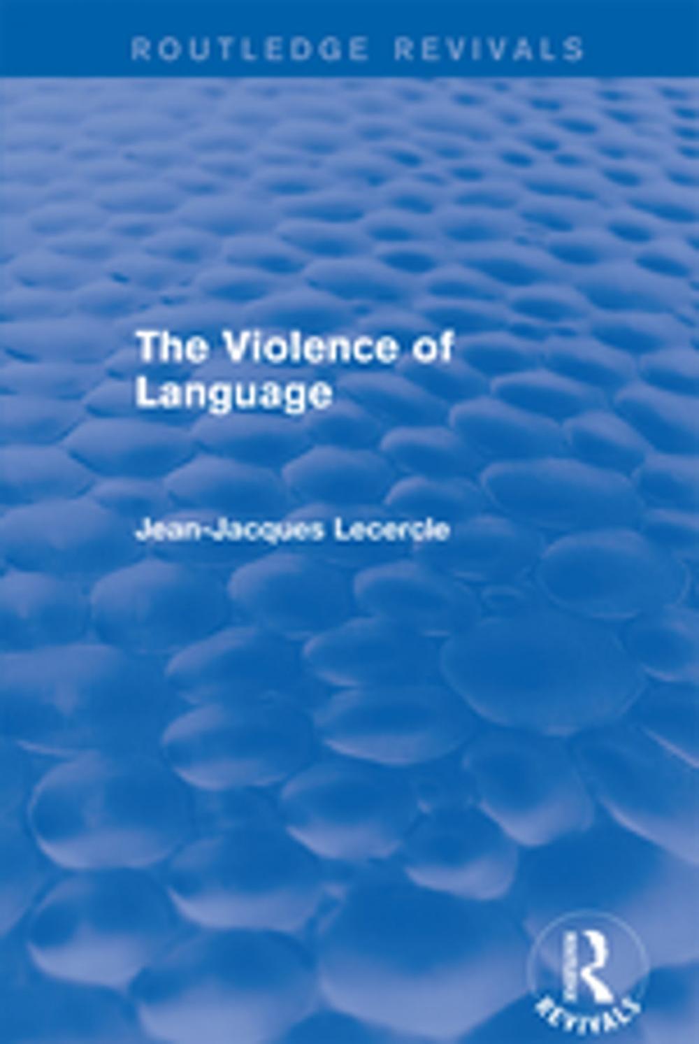 Big bigCover of Routledge Revivals: The Violence of Language (1990)