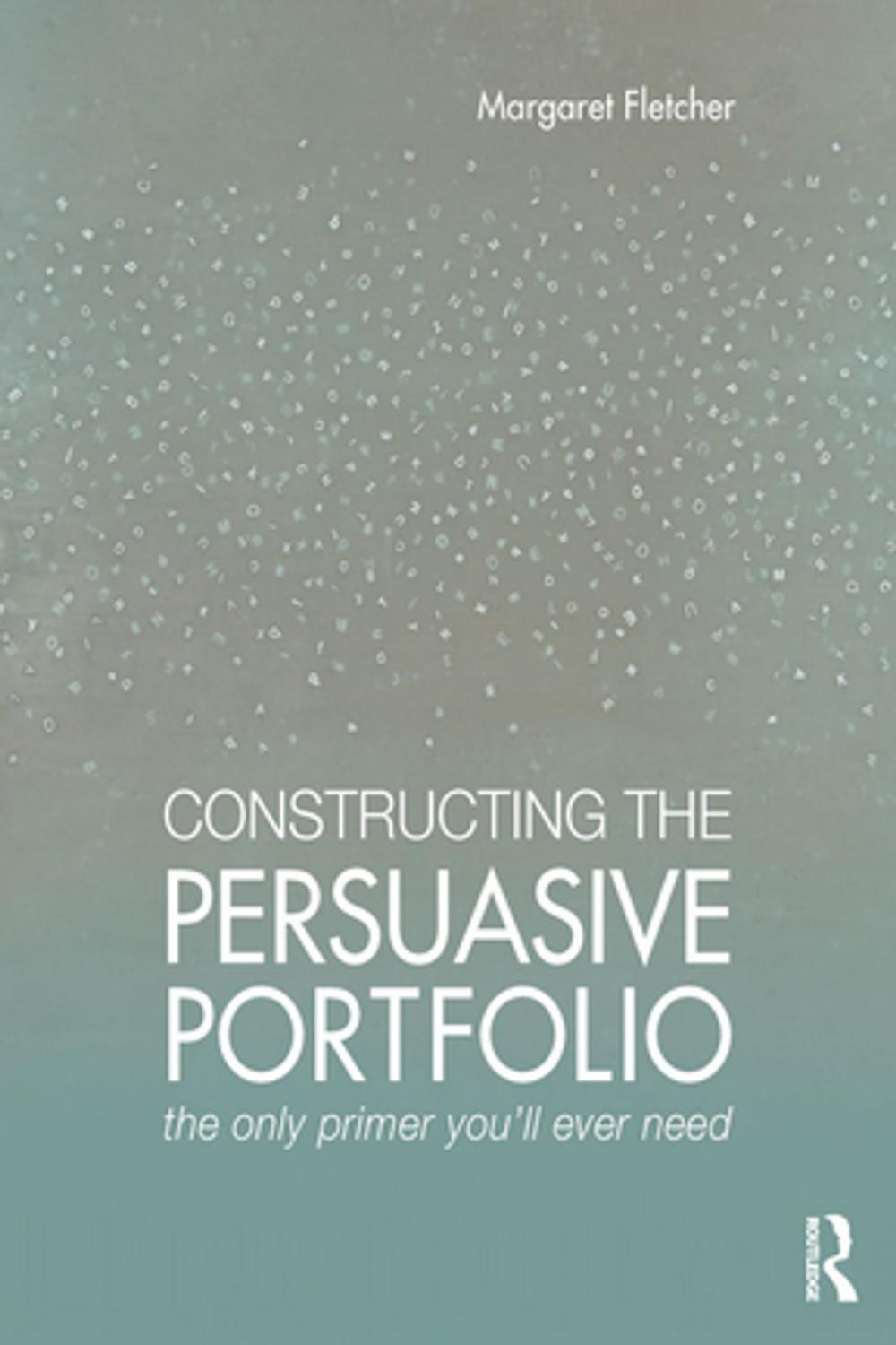 Big bigCover of Constructing the Persuasive Portfolio