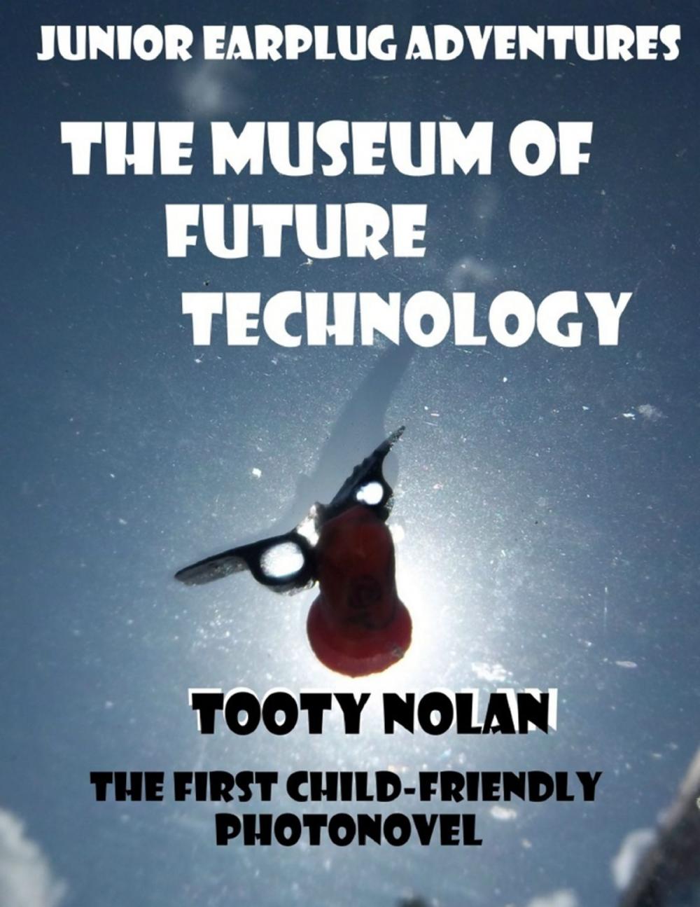 Big bigCover of Junior Earplug Adventures: The Museum of Future Technology