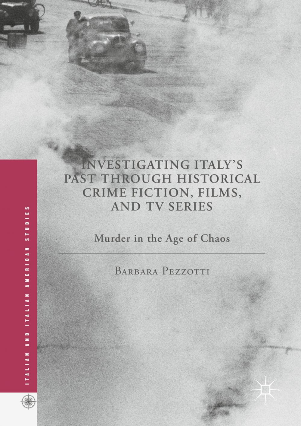 Big bigCover of Investigating Italy's Past through Historical Crime Fiction, Films, and TV Series