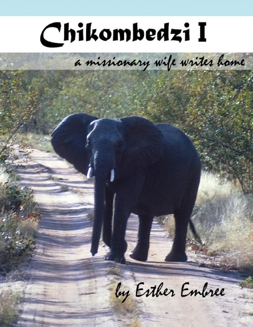 Big bigCover of Chikombedzi I - A Missionary Wife Writes Home