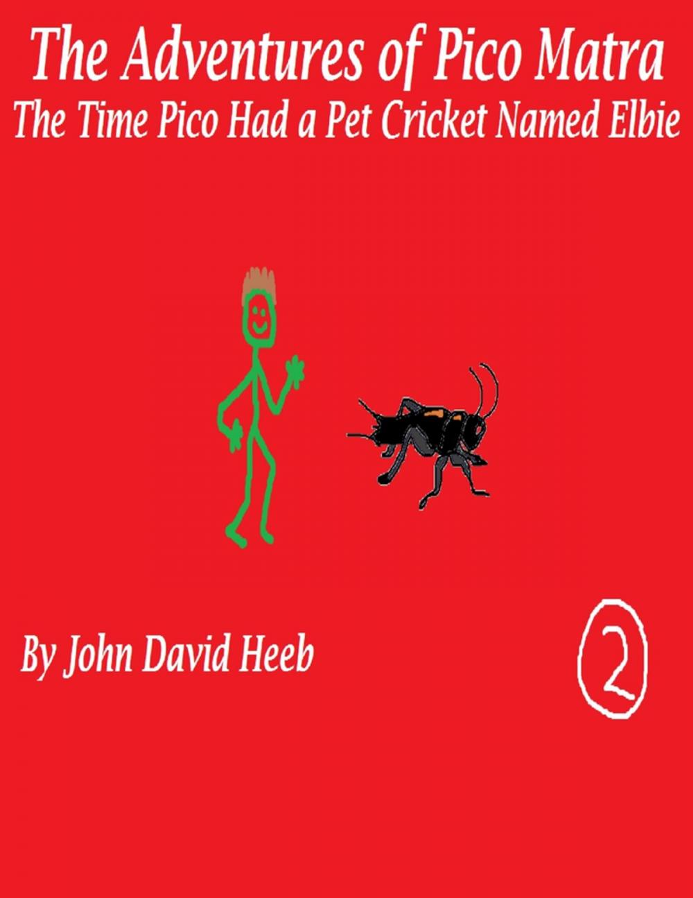 Big bigCover of The Adventures of Pico Matra: The Time Pico Had a Pet Cricket Named Elbie