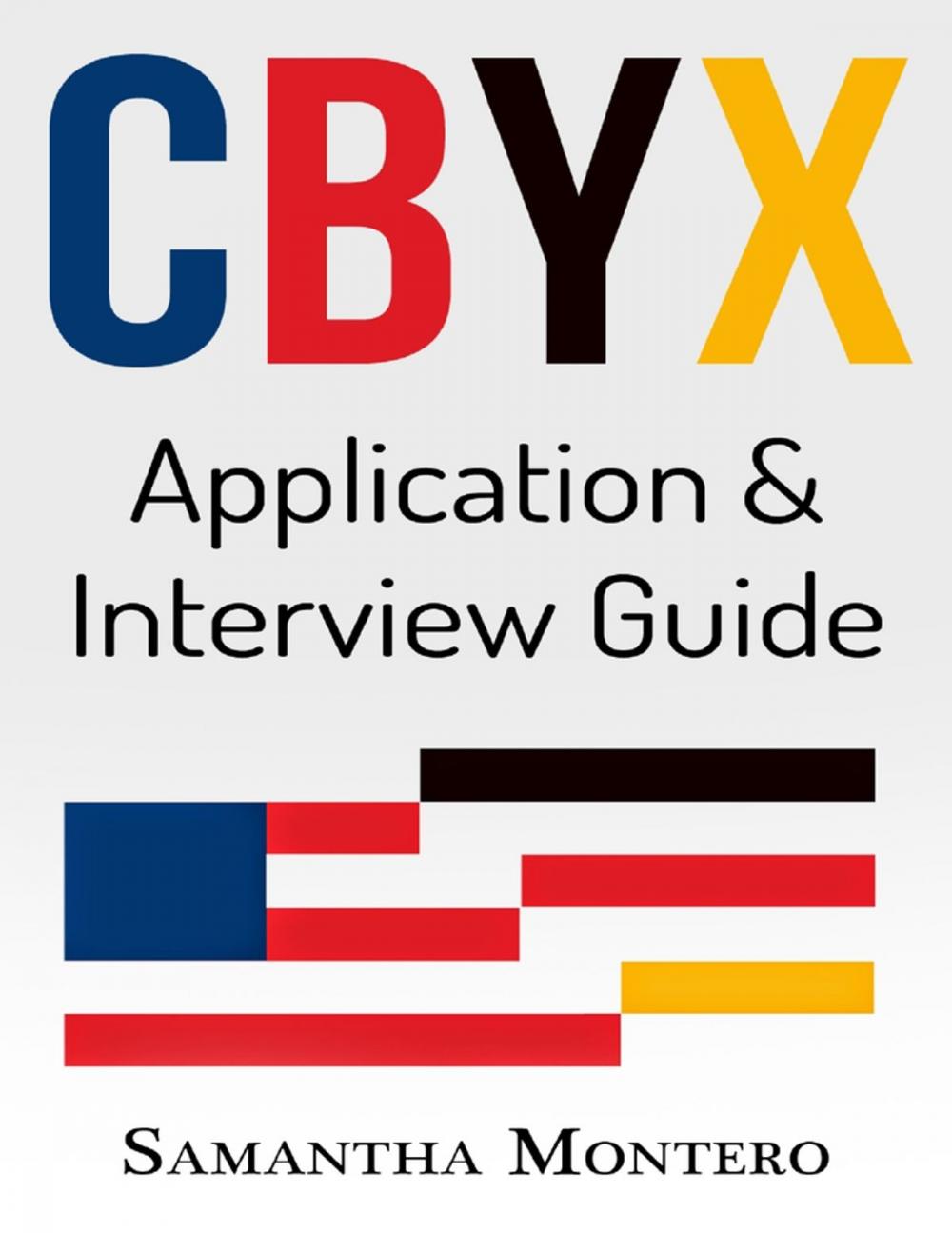 Big bigCover of Cbyx - Application and Interview Guide