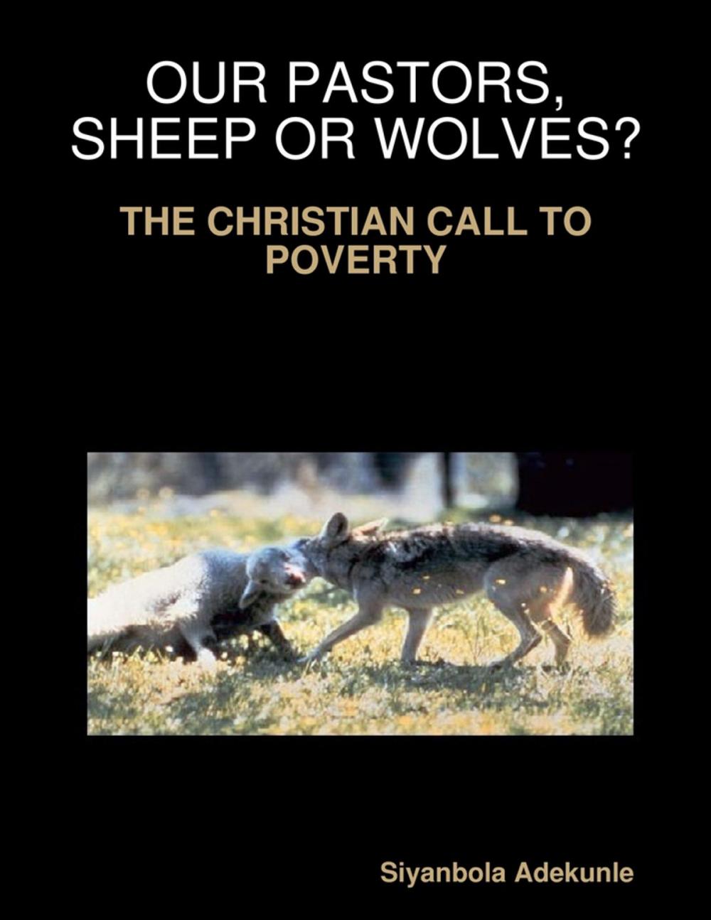 Big bigCover of Our Pastors, Sheep or Wolves? - The Christian Call to Poverty