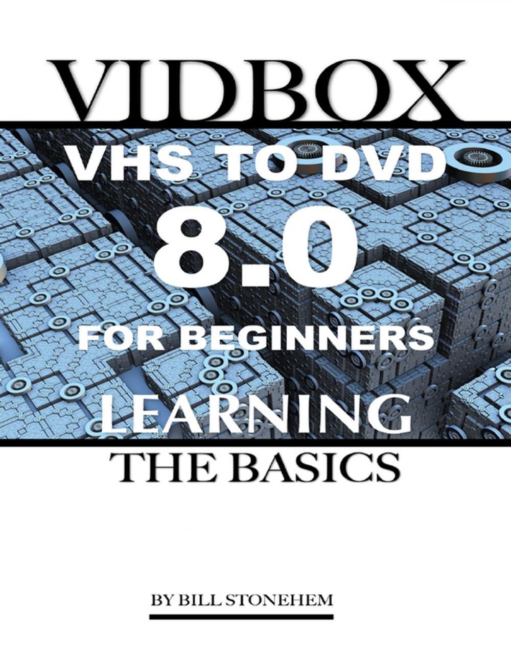 Big bigCover of Vidbox Vhs to Dvd 8.0 for Beginners: The Basics