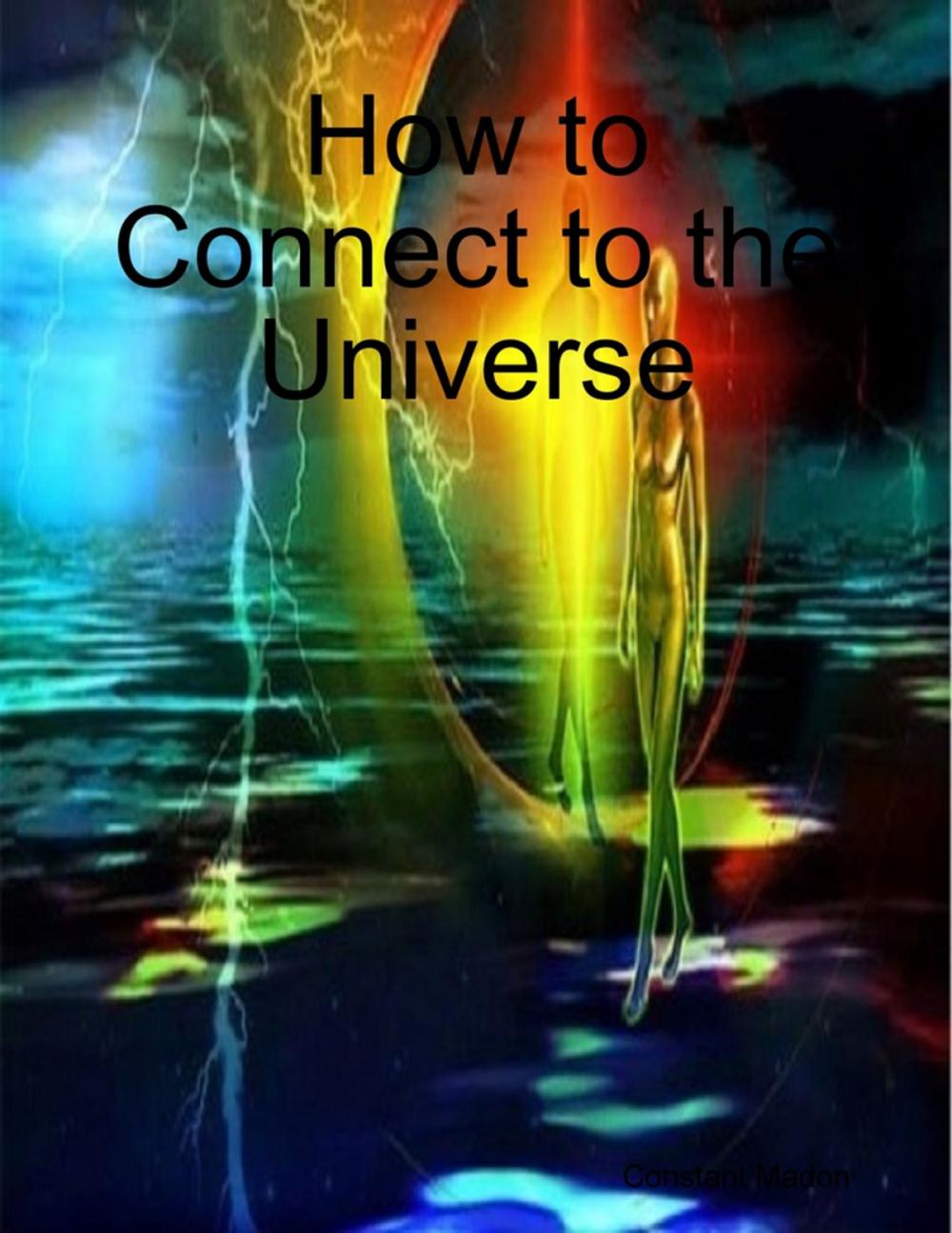 Big bigCover of How to Connect to the Universe