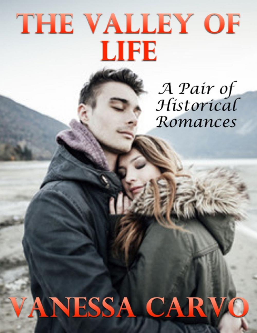 Big bigCover of The Valley of Life: A Pair of Historical Romances