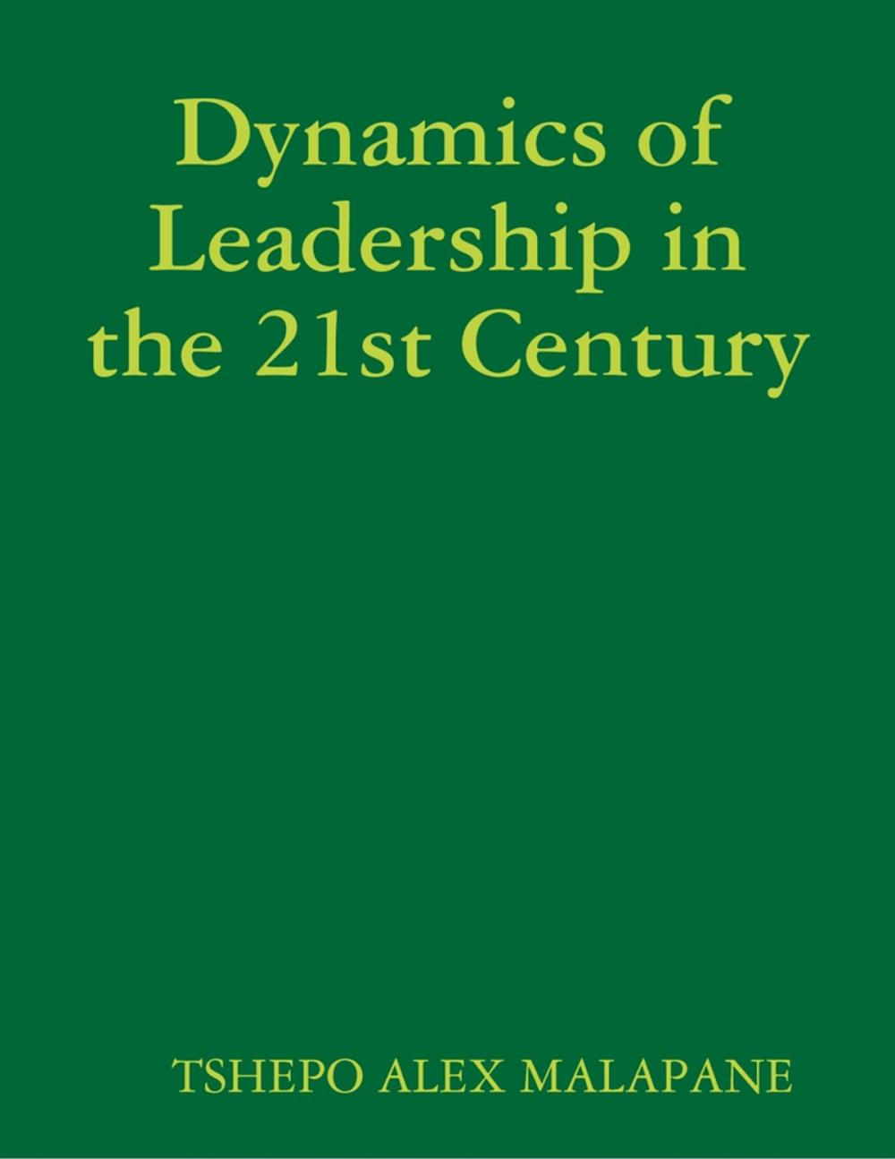 Big bigCover of Dynamics of Leadership in the 21st Century