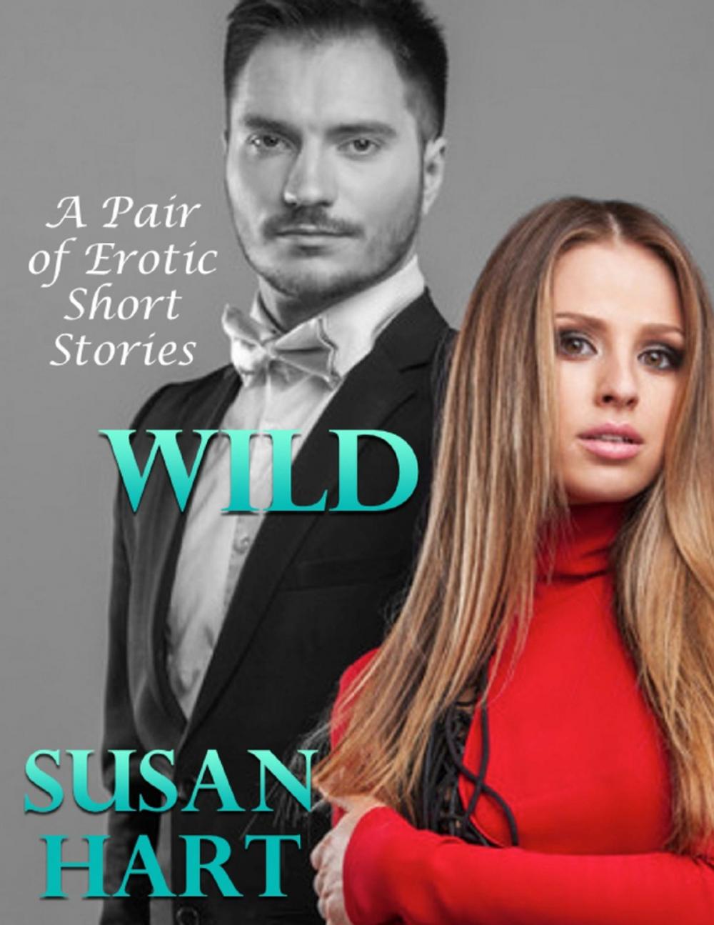 Big bigCover of Wild: A Pair of Erotic Short Stories