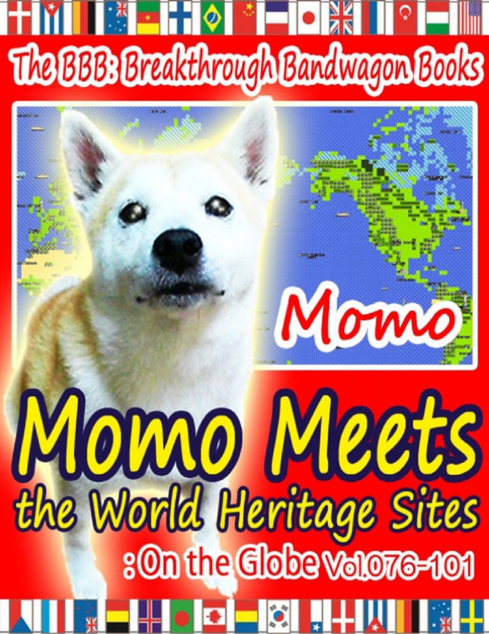 Big bigCover of Momo Meets the World Heritage Sites: On the Globe Vol.076-101