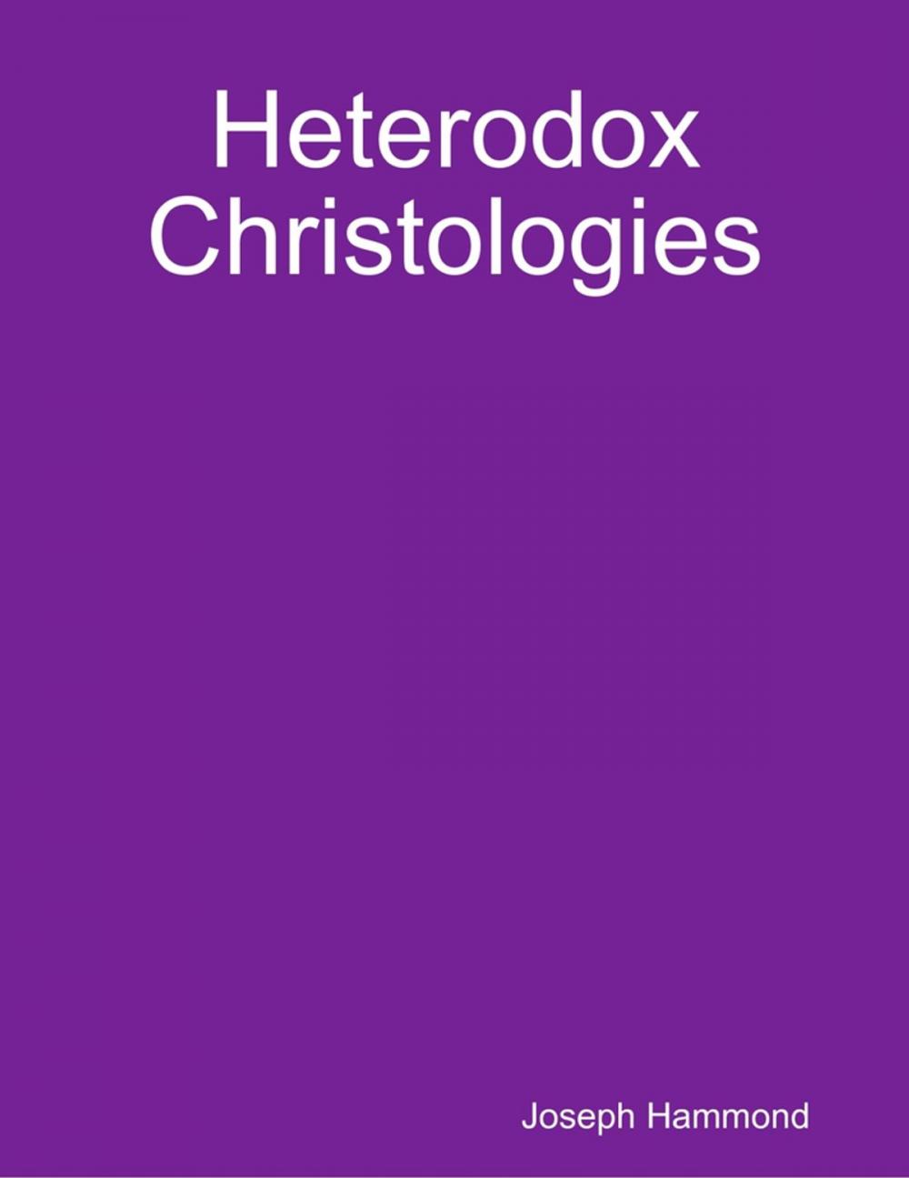 Big bigCover of Heterodox Christologies