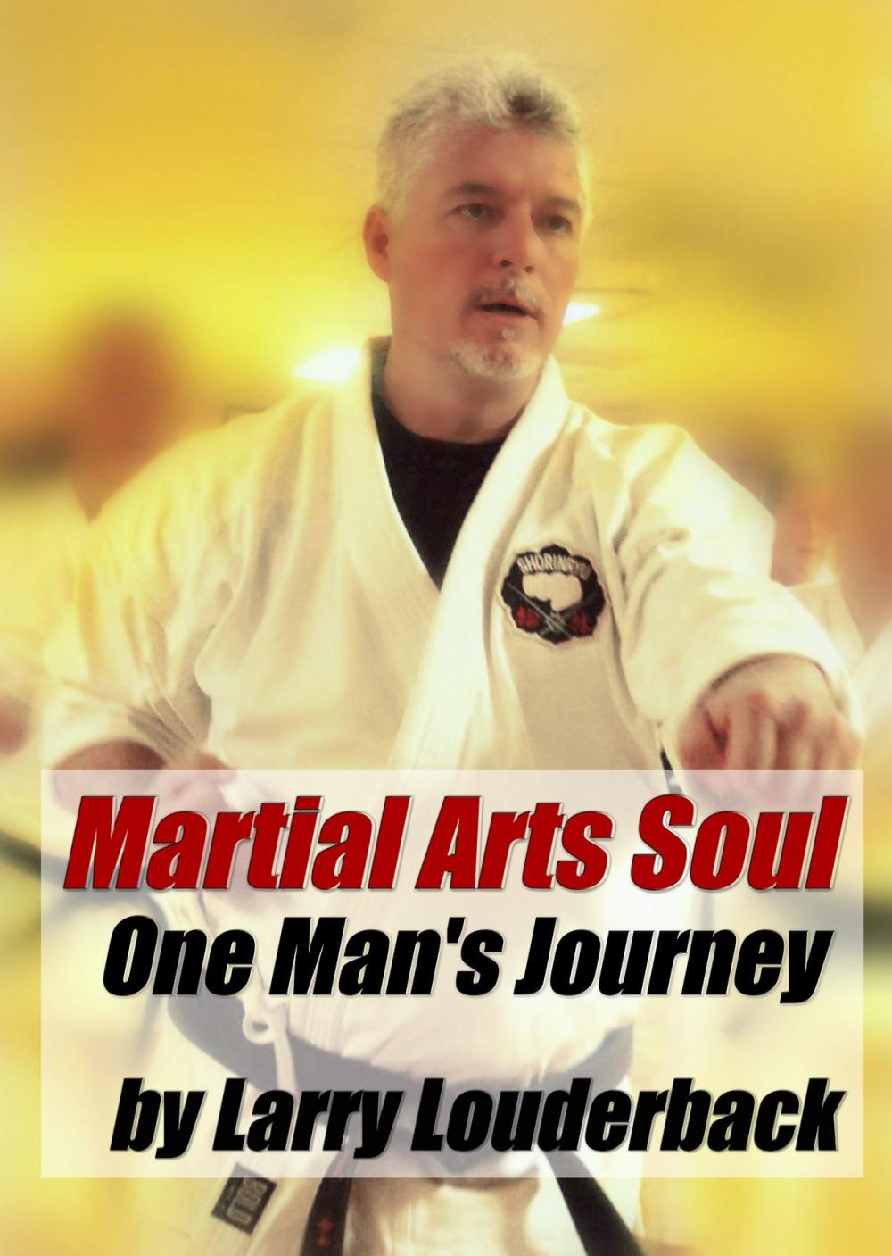 Big bigCover of Martial Arts Soul, One Man's Journey