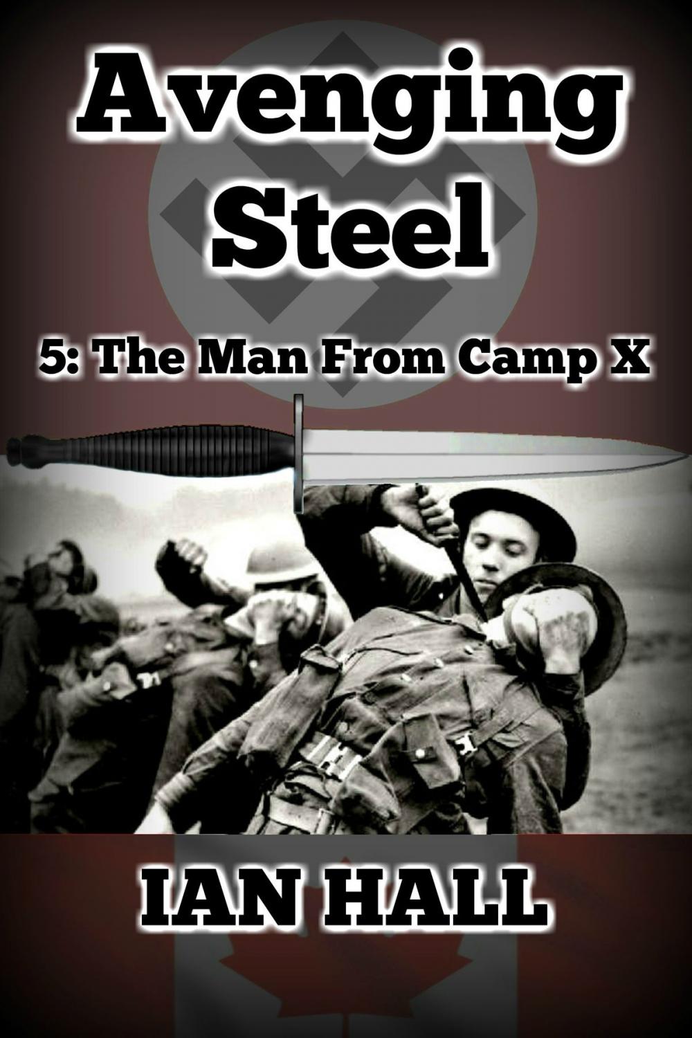 Big bigCover of Avenging Steel 5: The Man From Camp X