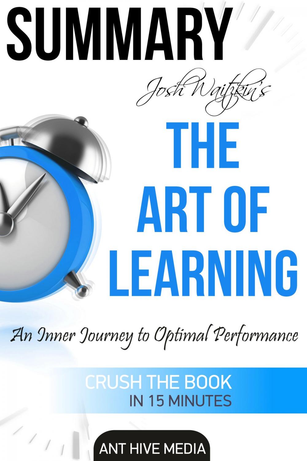 Big bigCover of Josh Waitzkin’s The Art of Learning: An Inner Journey to Optimal Performance | Summary