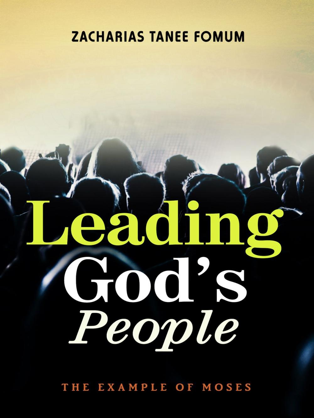 Big bigCover of Leading God’s People: The Example of Moses