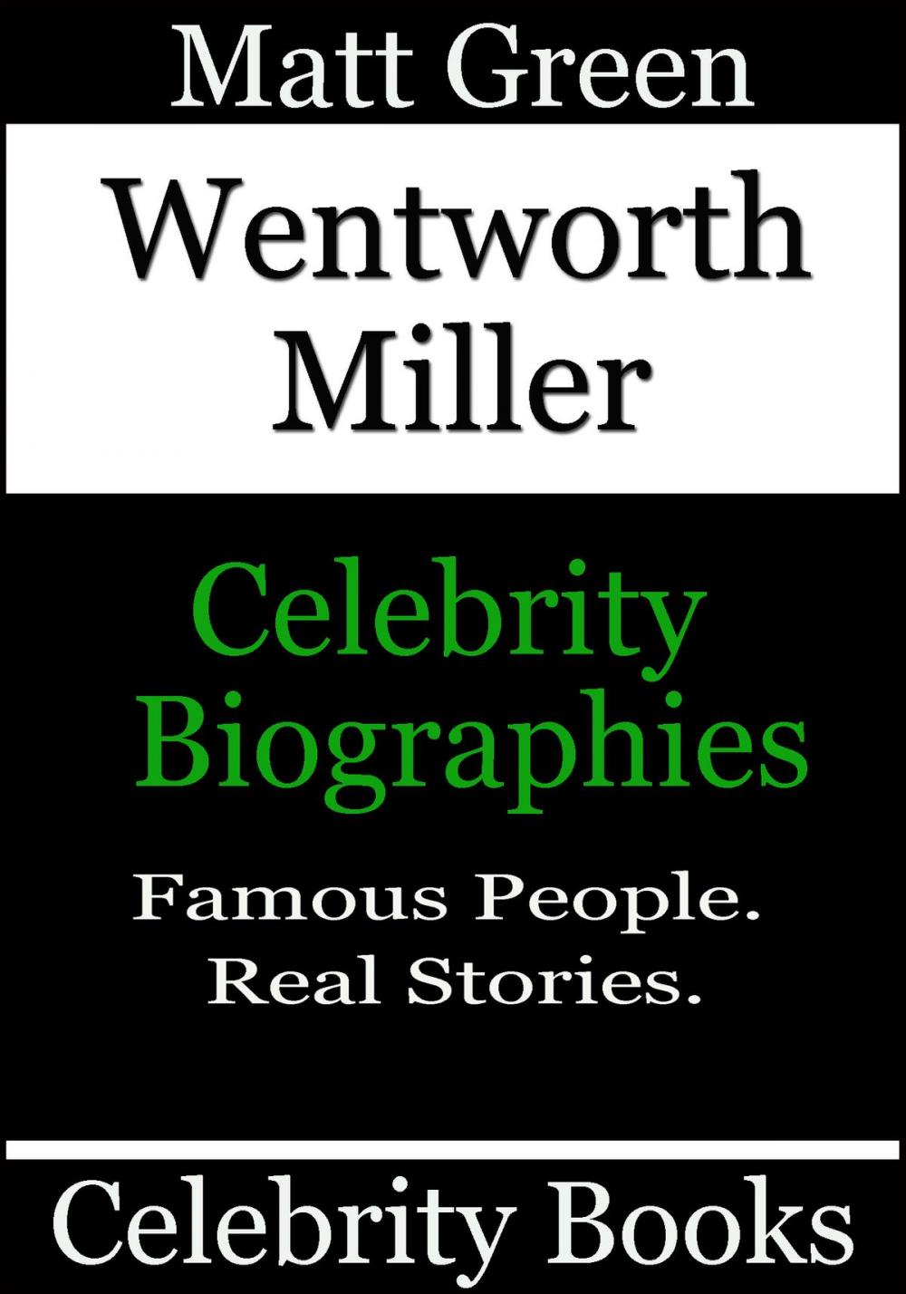 Big bigCover of Wentworth Miller: Celebrity Biographies