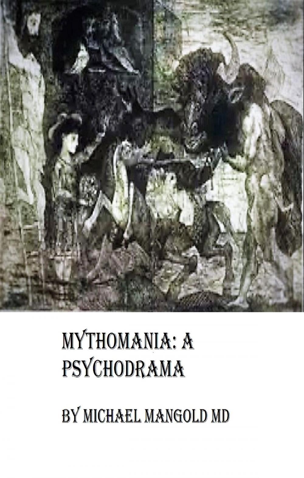 Big bigCover of Mythomania: A Psychodrama