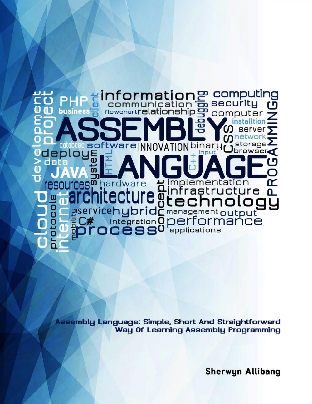 Big bigCover of Assembly Language:Simple, Short, And Straightforward Way Of Learning Assembly Programming