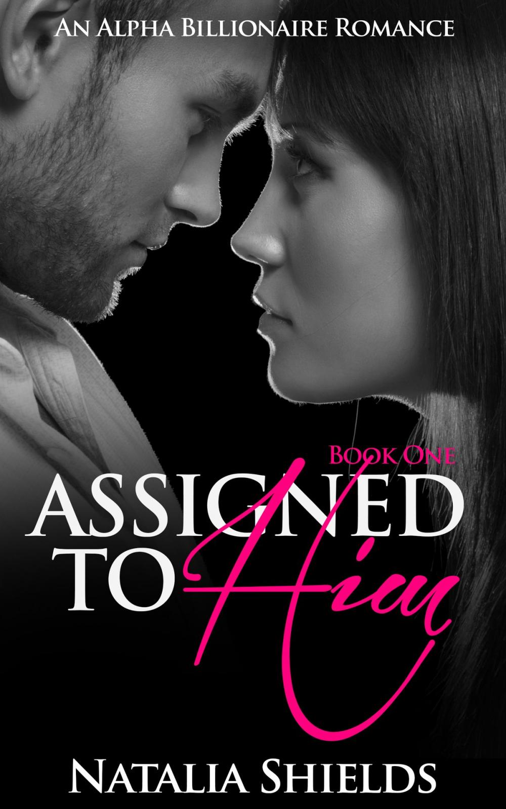 Big bigCover of Assigned To Him, Book One (An Alpha Billionaire Romance)