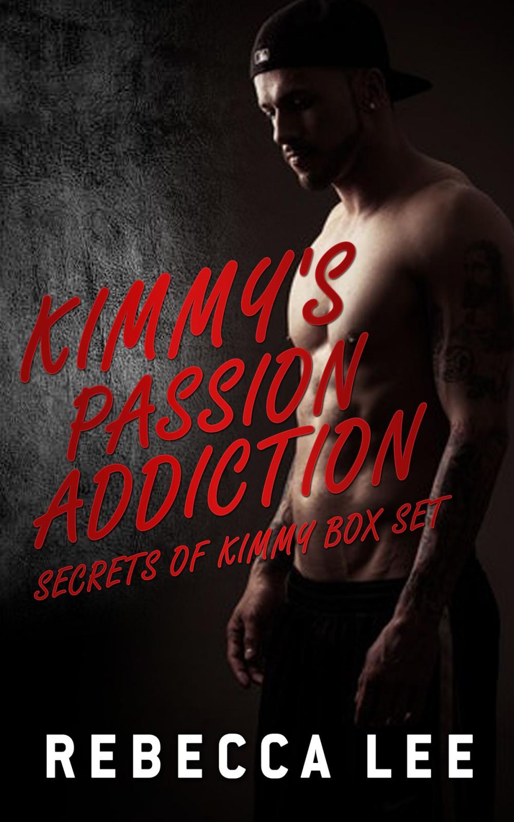 Big bigCover of Kimmy's Passion Addiction: Secrets of Kimmy Box Set