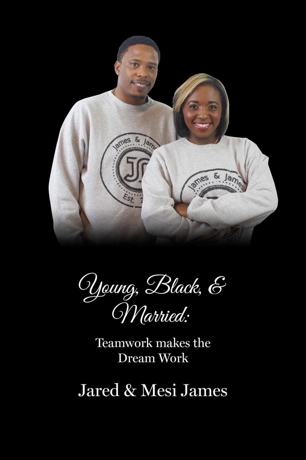 Big bigCover of Young, Black, & Married: Teamwork makes the Dream Work