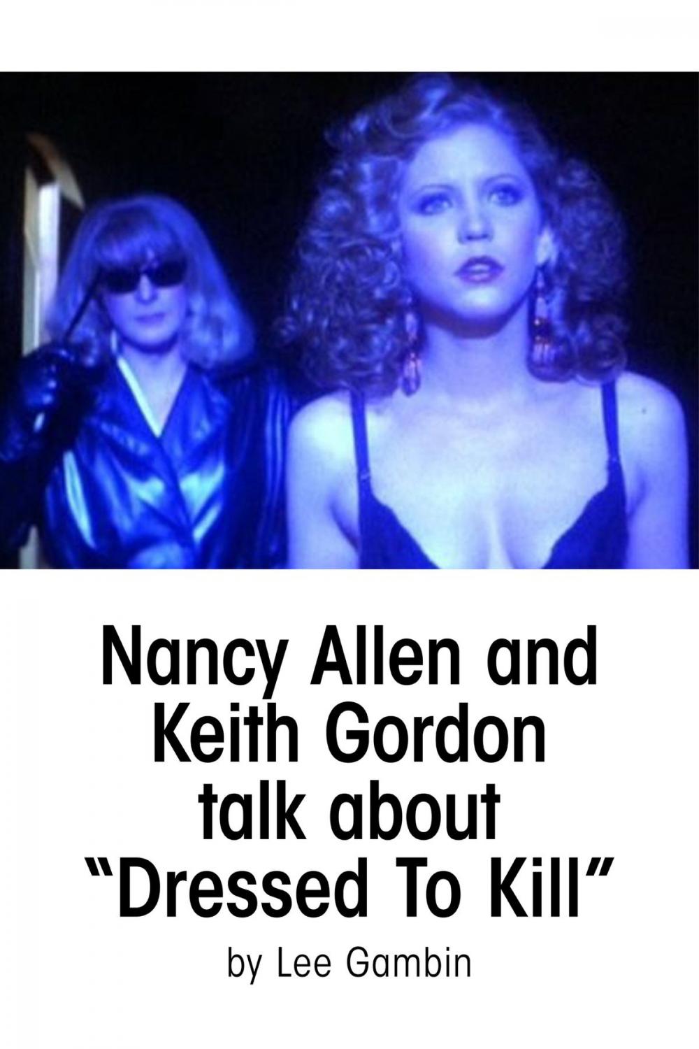 Big bigCover of Nancy Allen and Keith Gordon Talk about Dressed To Kill