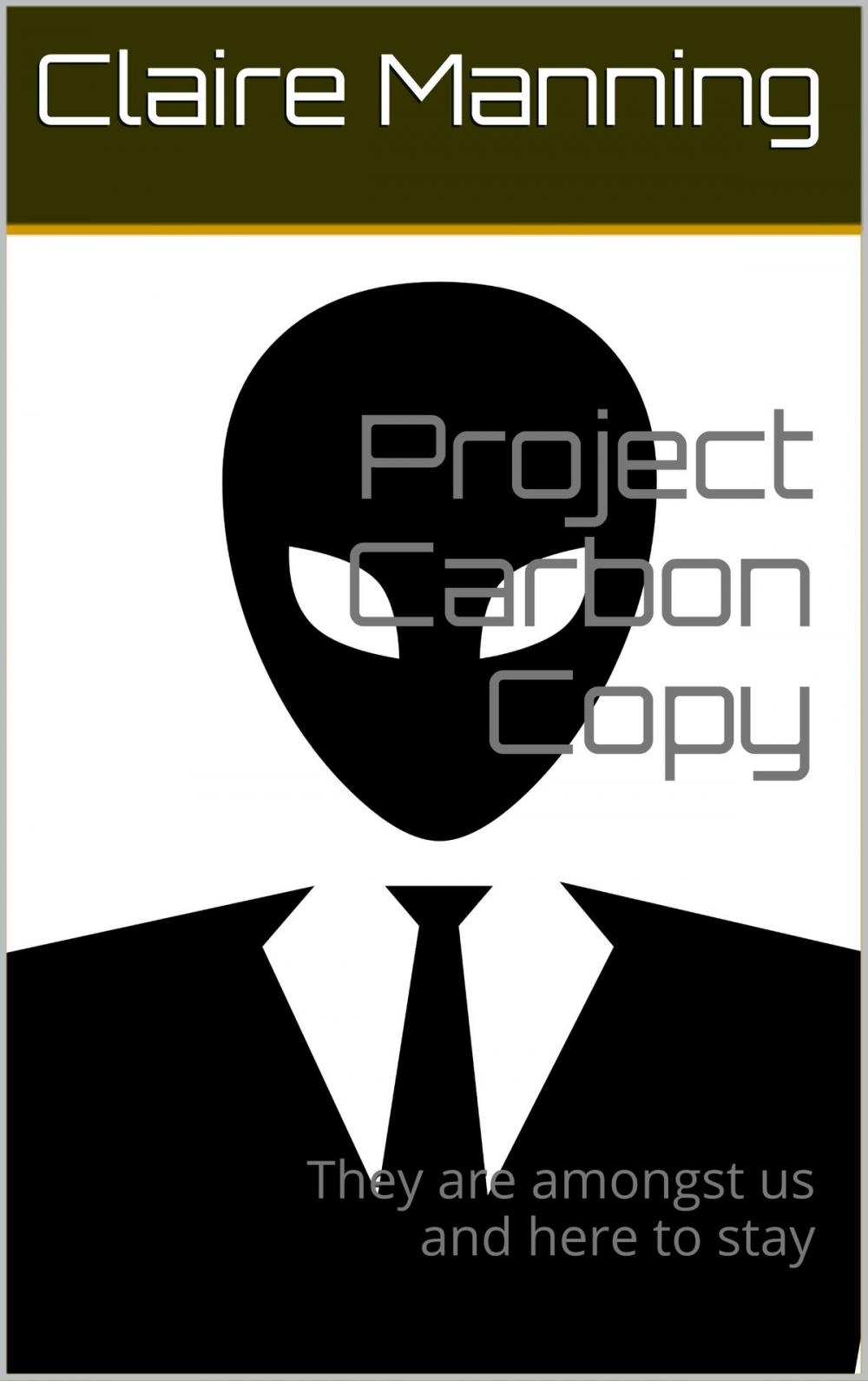 Big bigCover of Project Carbon Copy They Are Amongst Us and Here to Stay