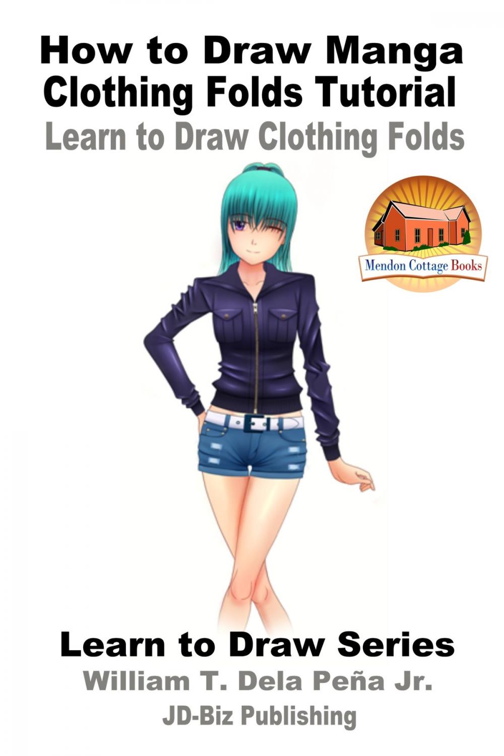 Big bigCover of How to Draw Manga Clothing Folds Tutorial: Learn to Draw Clothing Folds