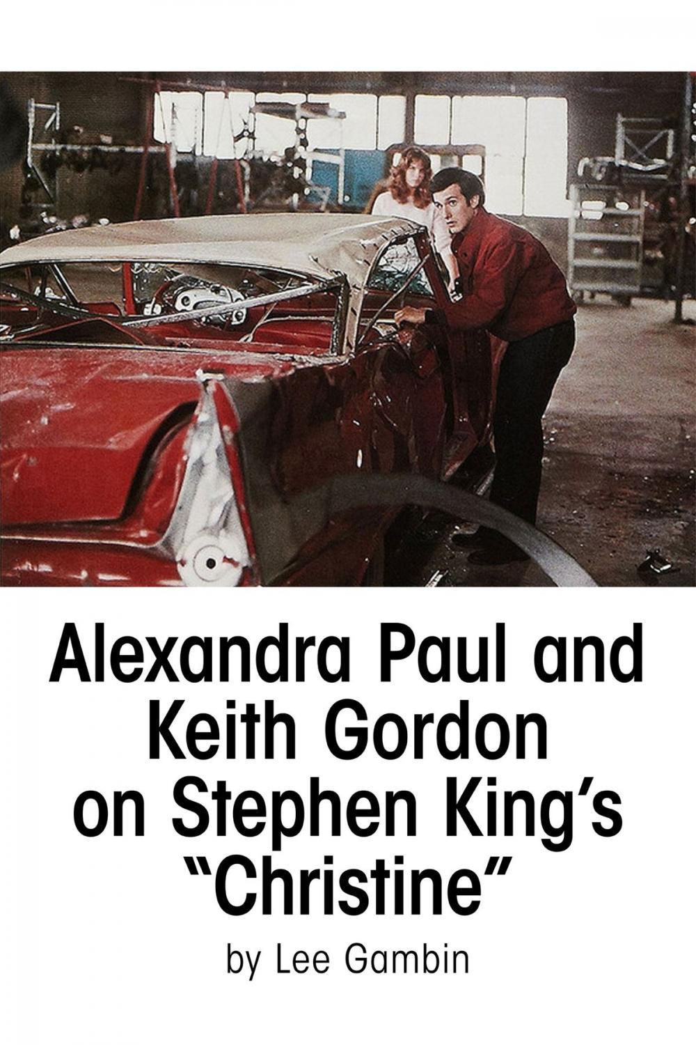 Big bigCover of Alexandra Paul and Keith Gordon on Stephen King’s Christine