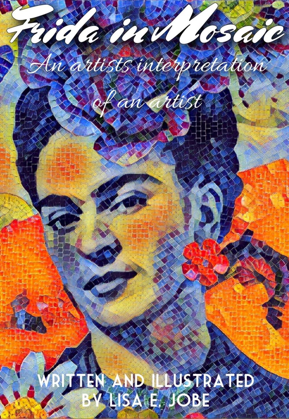 Big bigCover of Frida in Mosaic: An Artist's Interpretation Of An Artist