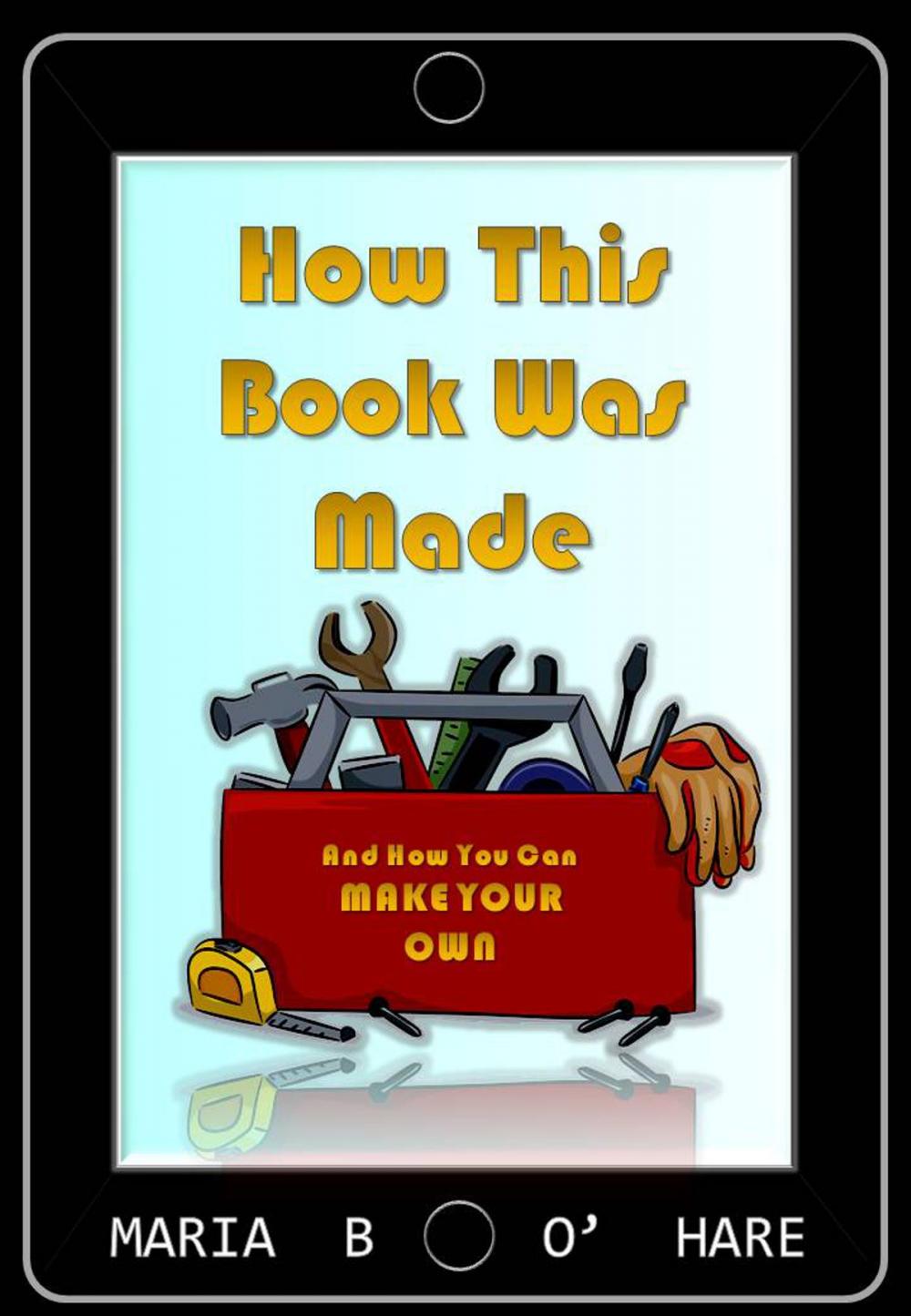 Big bigCover of How This Book Was Made & How You Can Make Your Own (NEW EDITION)