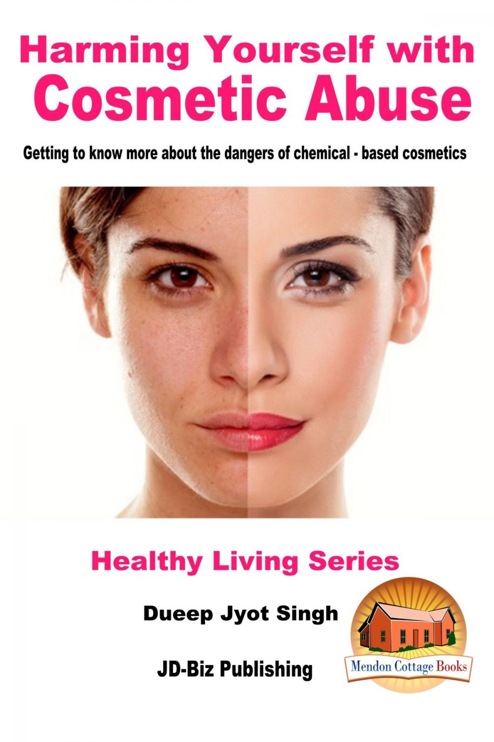 Big bigCover of Harming Yourself with Cosmetics Abuse: Getting to know more about the dangers of chemical-based cosmetics