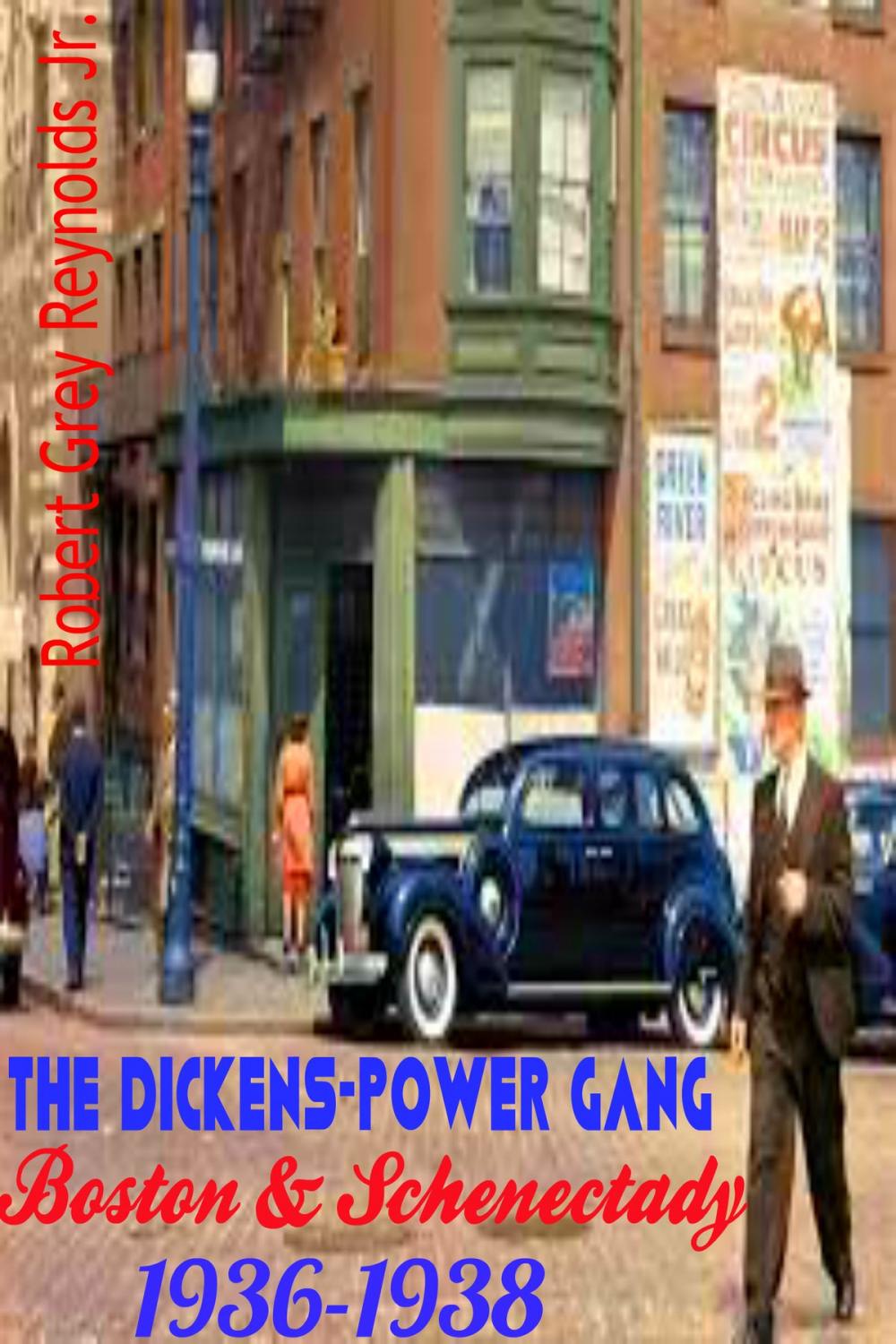 Big bigCover of The Dickens-Power Gang Boston & Schenectady 1936-1938