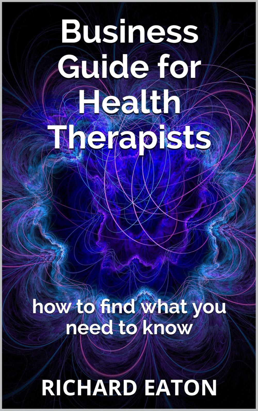 Big bigCover of Business Guide for Health Therapists: How to Find What You Need to Know