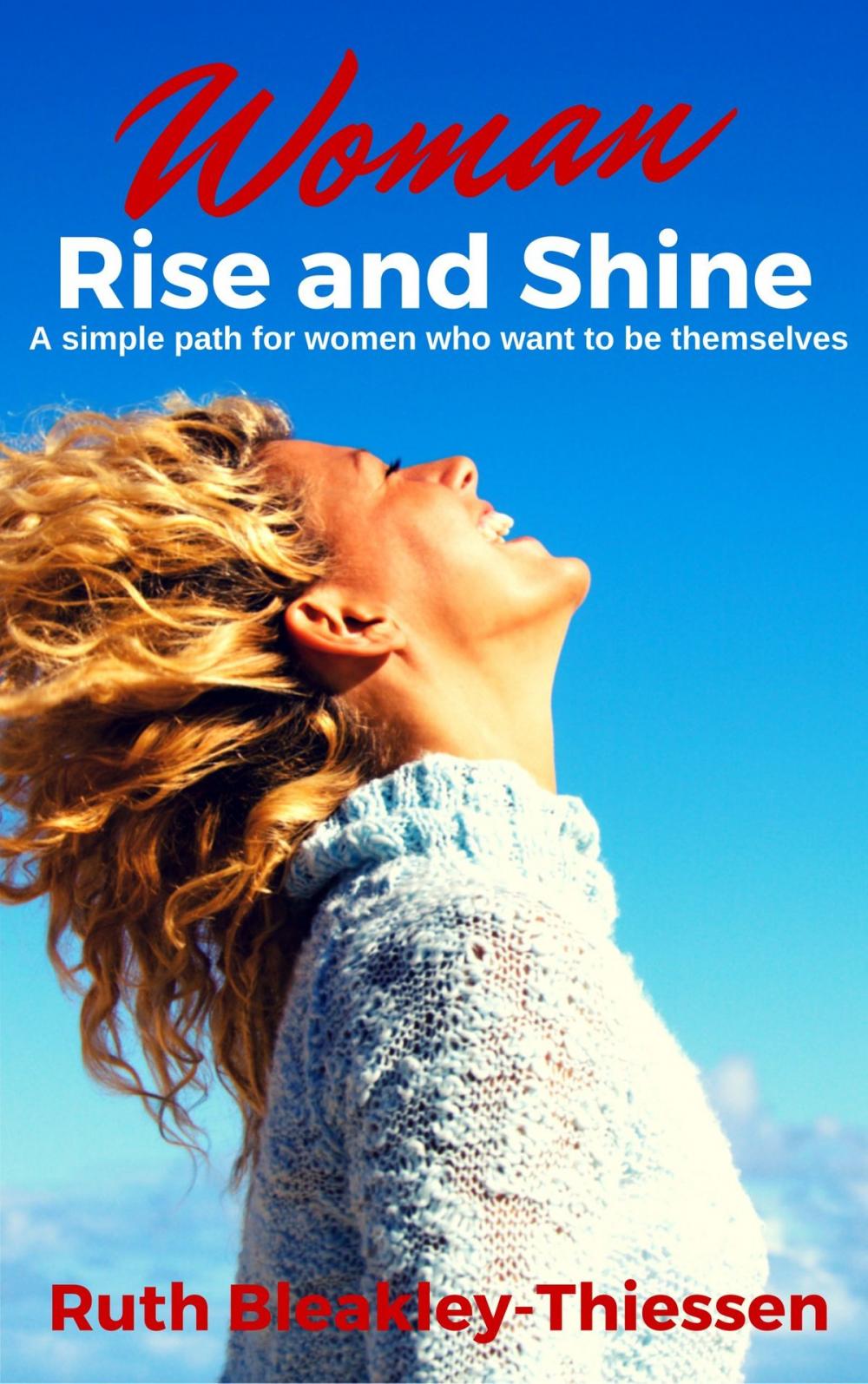 Big bigCover of Woman Rise and Shine: A Simple Path for Women who Want to be Themselves