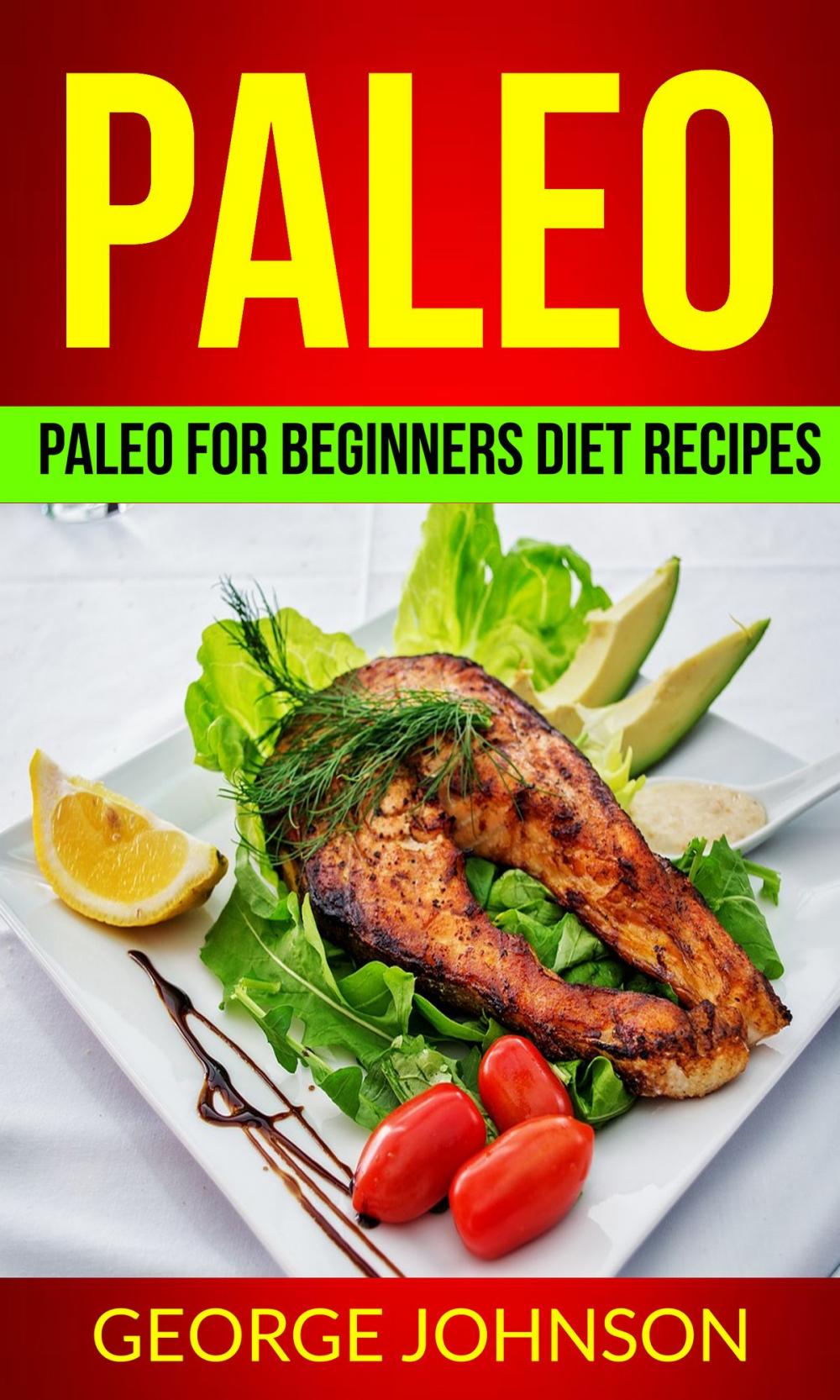 Big bigCover of Paleo: Paleo For Beginners Diet Recipes