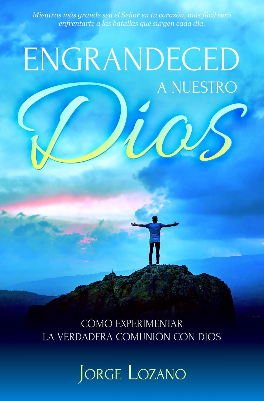 Big bigCover of Engrandeced a Nuestro Dios: Cómo experimentar la verdadera comunión con Dios