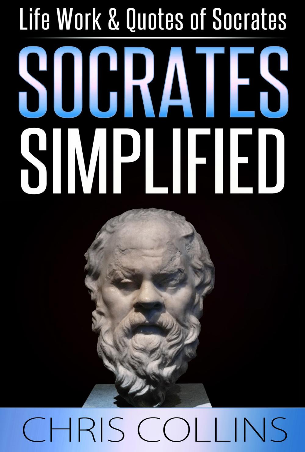 Big bigCover of Socrates Simplified. Life, Work & Quotes of Socrates