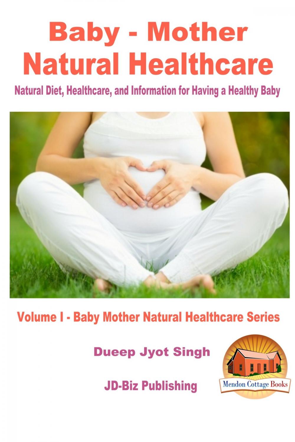 Big bigCover of Baby: Mother Natural Healthcare - Natural Diet, Healthcare, and Information for Having a Healthy Baby