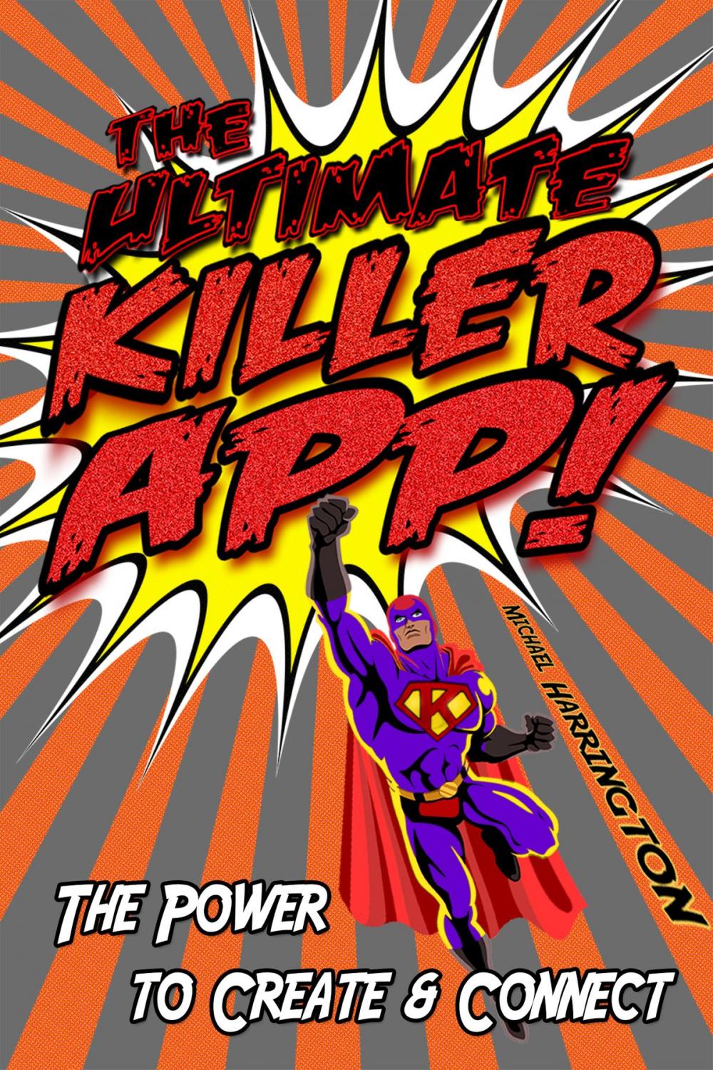 Big bigCover of The Ultimate Killer App: The Power to Create and Connect