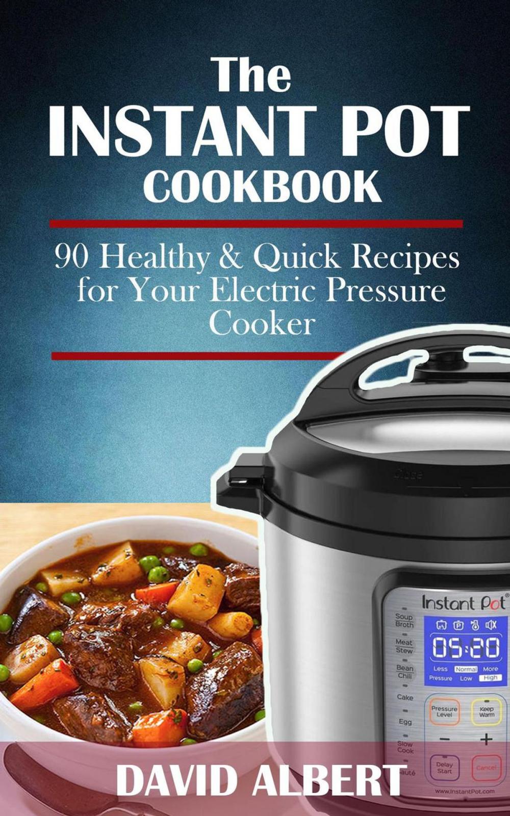 Big bigCover of The Instant Pot Cookbook: 90 Healthy and Quick Recipes For Your Electric Pressure Cooker