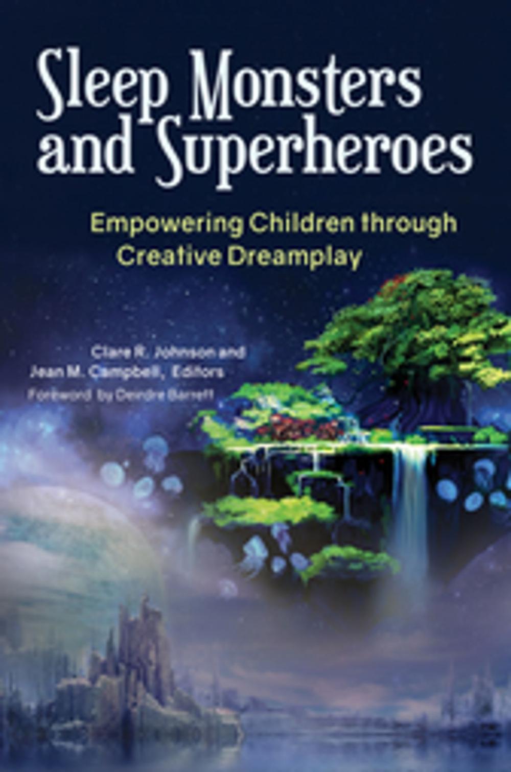 Big bigCover of Sleep Monsters and Superheroes: Empowering Children Through Creative Dreamplay