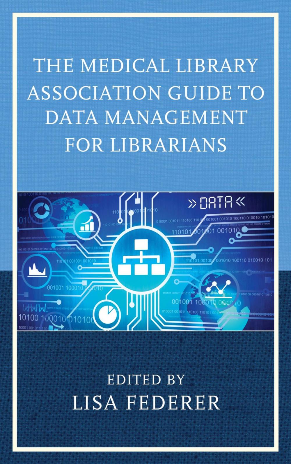 Big bigCover of The Medical Library Association Guide to Data Management for Librarians