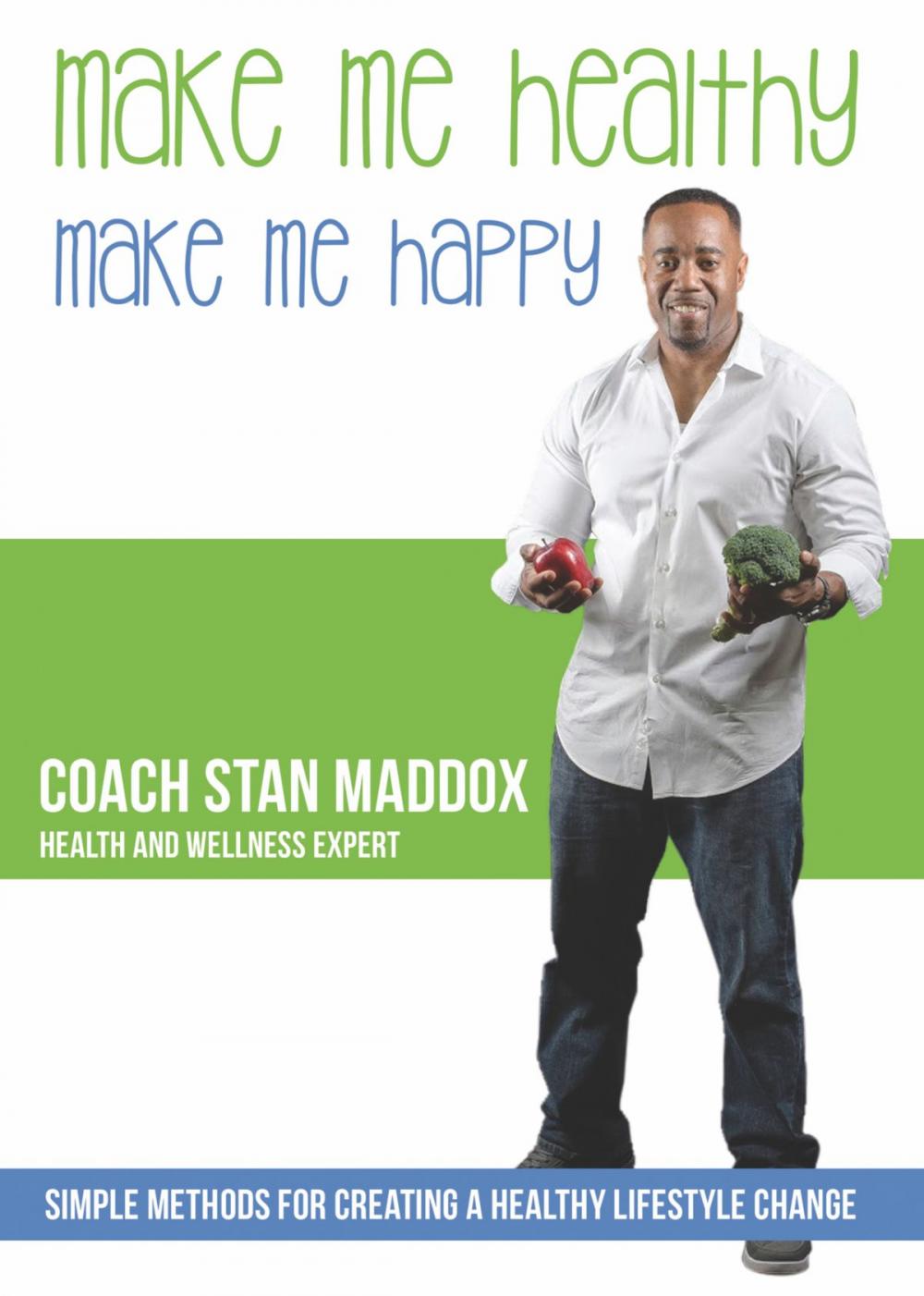 Big bigCover of Make Me Healthy, Make Me Happy: Simple Methods for Creating a Healthy Lifestyle Change