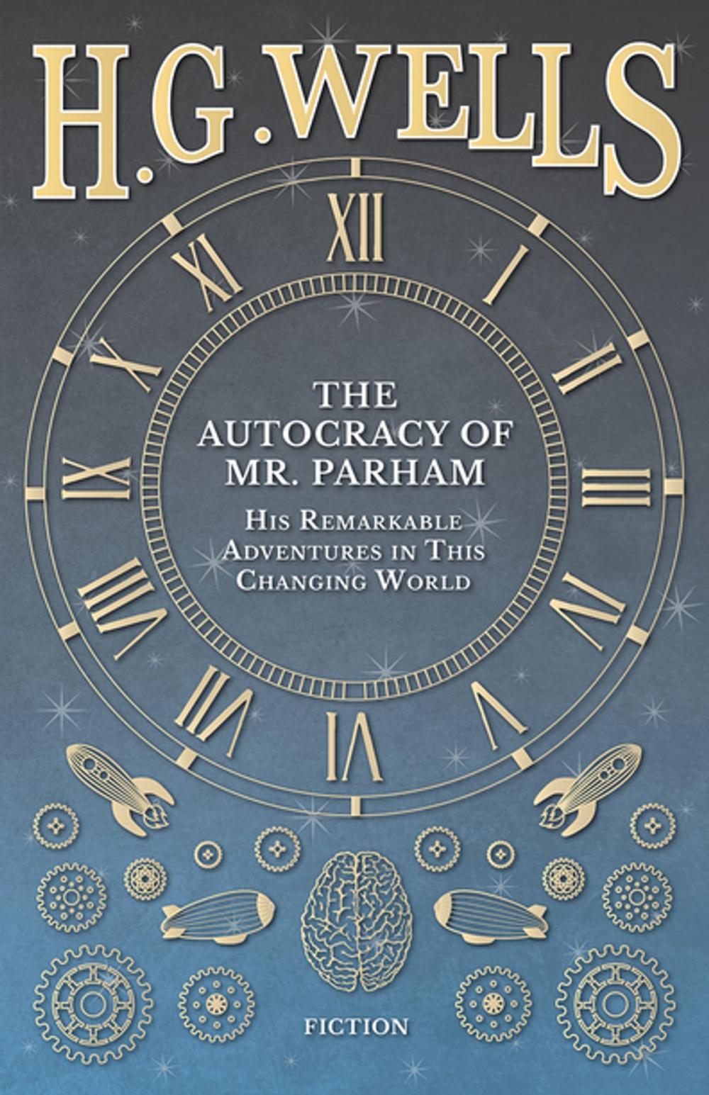 Big bigCover of The Autocracy of Mr. Parham - His Remarkable Adventures in This Changing World