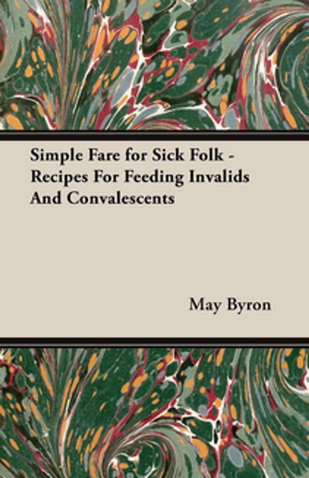 Big bigCover of Simple Fare for Sick Folk - Recipes For Feeding Invalids And Convalescents