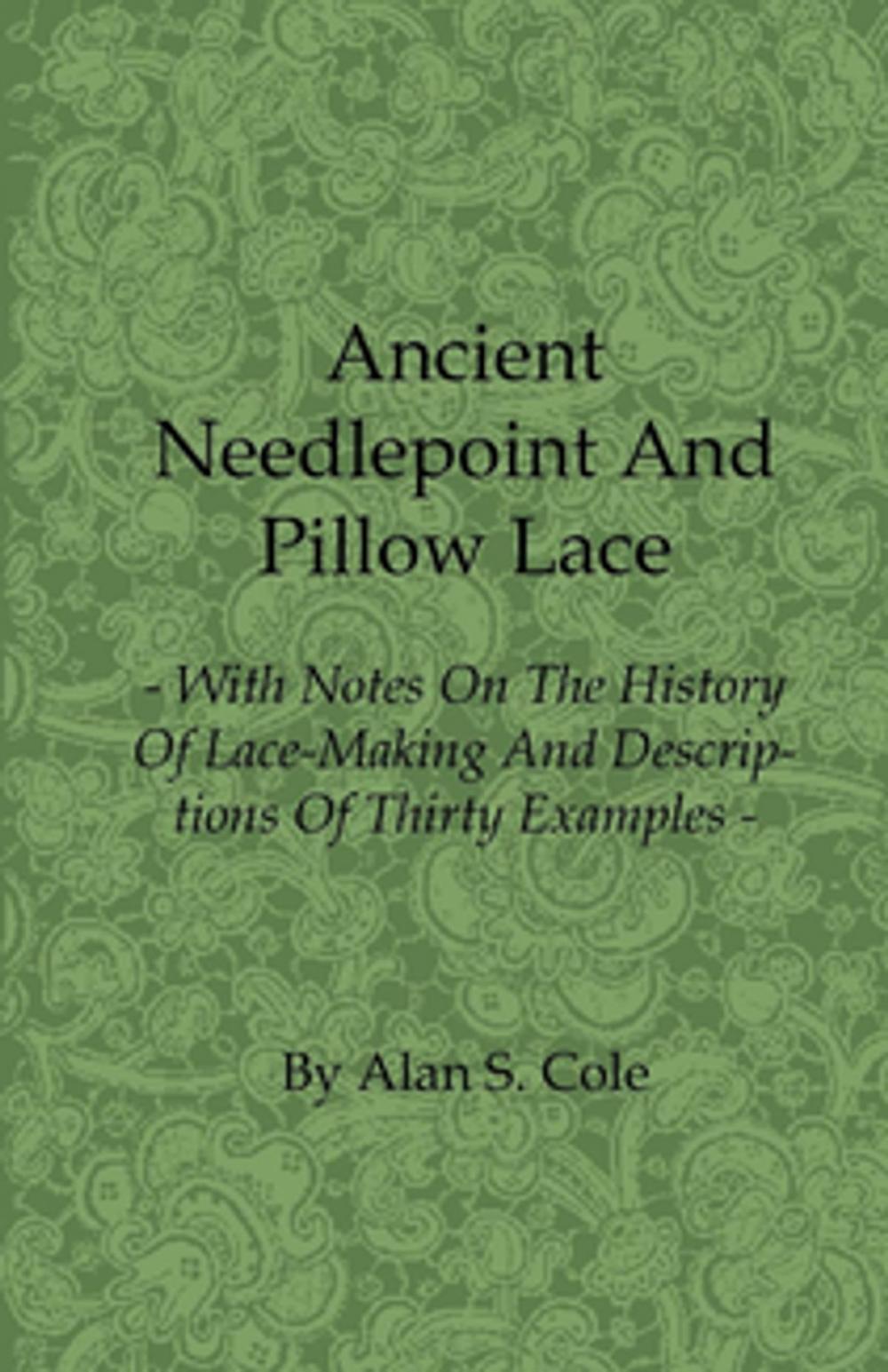 Big bigCover of Ancient Needlepoint and Pillow Lace - With Notes on the History of Lace-Making and Descriptions of Thirty Examples