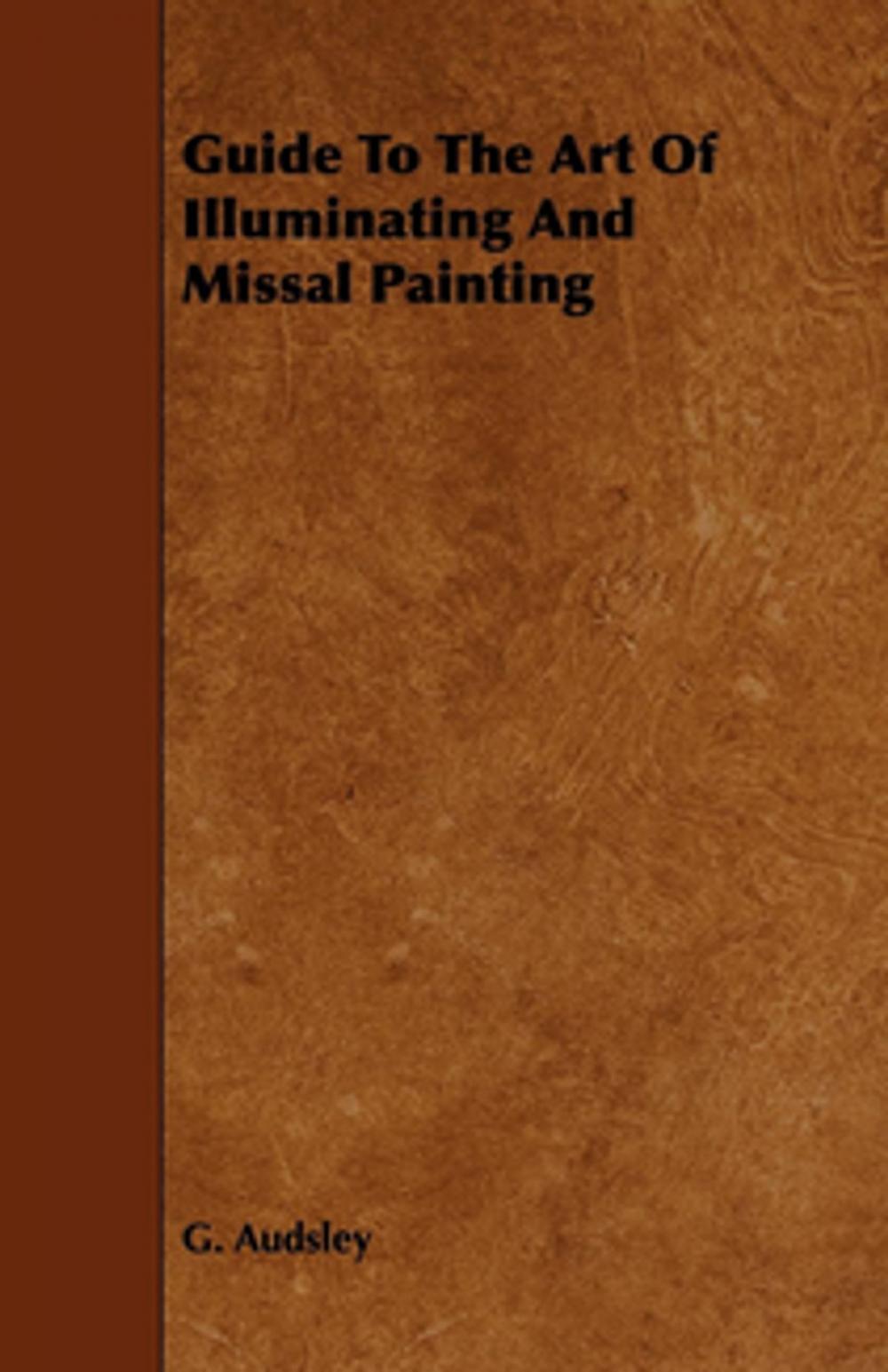 Big bigCover of Guide To The Art Of Illuminating And Missal Painting