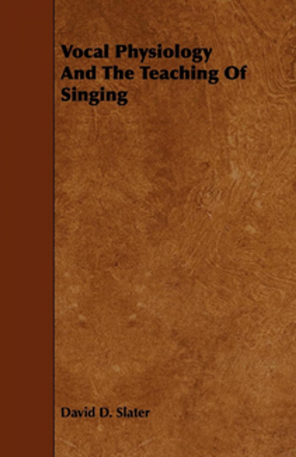 Big bigCover of Vocal Physiology And The Teaching Of Singing