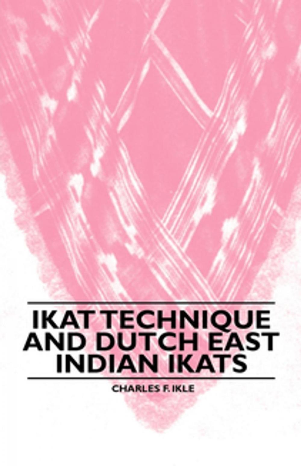Big bigCover of Ikat Technique And Dutch East Indian Ikats